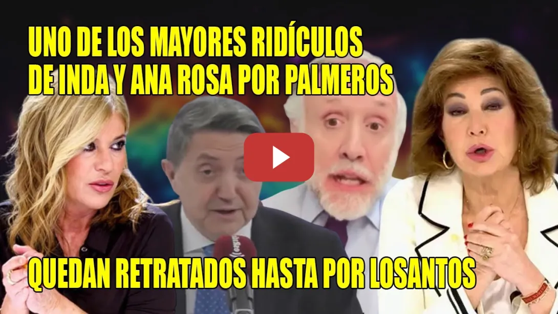 Embedded thumbnail for MAYÚSCULO RIDÍCULO de Ana Rosa y Eduardo Inda🔥Les PASA FACTURA SER PALMEROS del PP🔥Palomera-Losantos