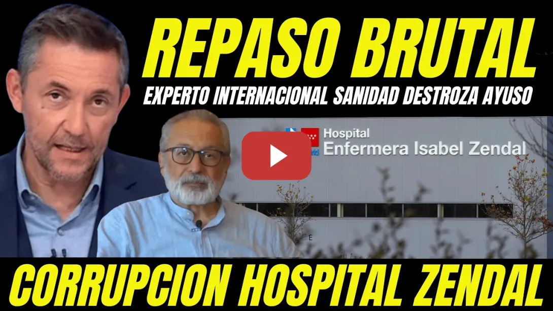Embedded thumbnail for EXPERTO SANIDAD INTERNACIONAL DESTROZA A AYUSO Y DENUNCIA EL PELOTAZO HOSPITAL ZENDAL