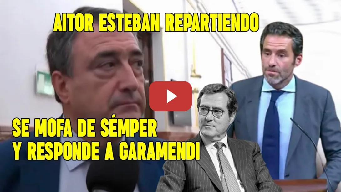 Embedded thumbnail for Aitor Esteban SE MOFA de B.Sémper y responde al presidente de la PATRONAL por meterse en política.