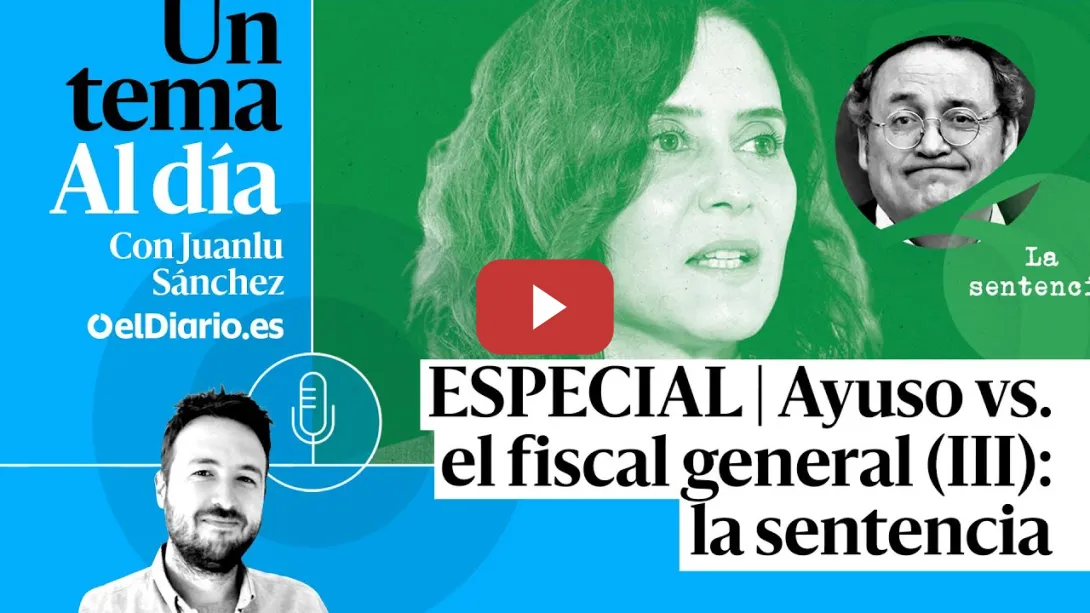 Embedded thumbnail for 🎙 PODCAST | ESPECIAL | Ayuso vs. el fiscal general (III): la sentencia · UN TEMA AL DÍA