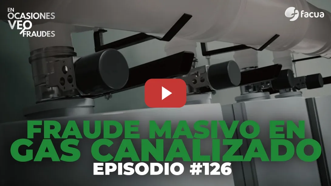 Embedded thumbnail for FRAUDE MASIVO EN GAS CANALIZADO | En Ocasiones Veo Fraudes #126