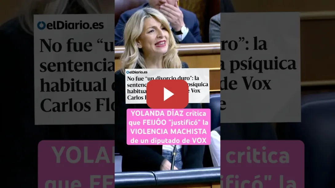 Embedded thumbnail for 👀 YOLANDA DÍAZ critica que #FEIJÓO &quot;justificara&quot; la VIOLENCIA MACHISTA de un diputado de #VOX