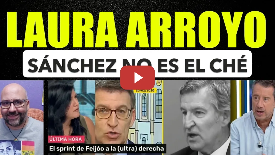 Embedded thumbnail for Laura Arroyo. Pedro Sánchez no es el Ché. Feijóo quiere abrir debates sobre derechos.