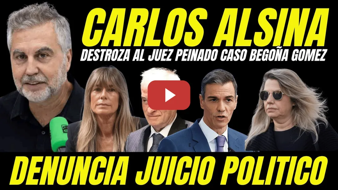 Embedded thumbnail for CARLOS ALSINA DESTROZA AL JUEZ PEINADO Y AL PP POR CAMPAÑA MEDIÁTICA SIN PRUEBAS CONTRA BEGOÑA GÓMEZ