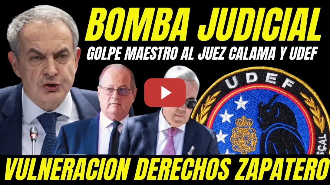 Embedded thumbnail for EXCLUSIVA NULIDAD CASO ZAPATERO "GOLPE LETAL AL JUEZ CALAMA Y UDEF POR VULNERACIÓN DERECHOS"