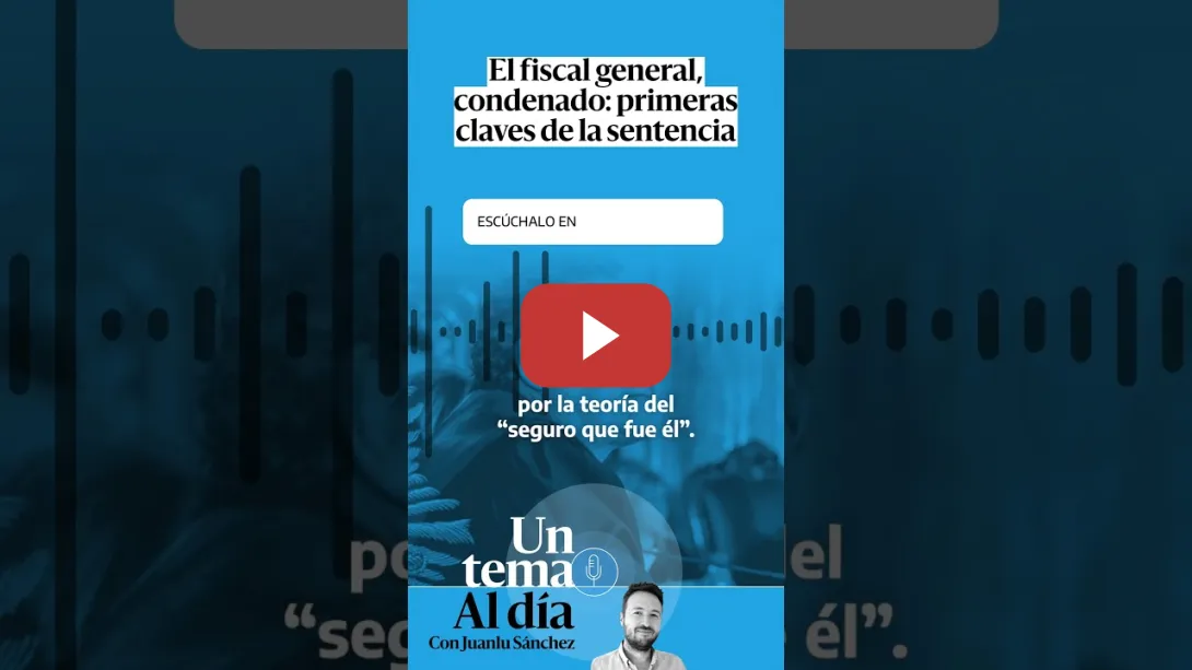 Embedded thumbnail for 🎙 PODCAST | El fiscal general, condenado: primeras claves de la sentencia del año · UN TEMA AL DÍA