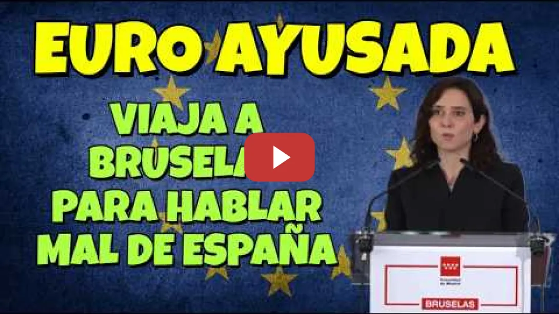 Embedded thumbnail for Ayuso viaja a Bruselas hablar mal de España, pero en su discurso provoca vergüenza ajena ¡¡AYUSADA!!