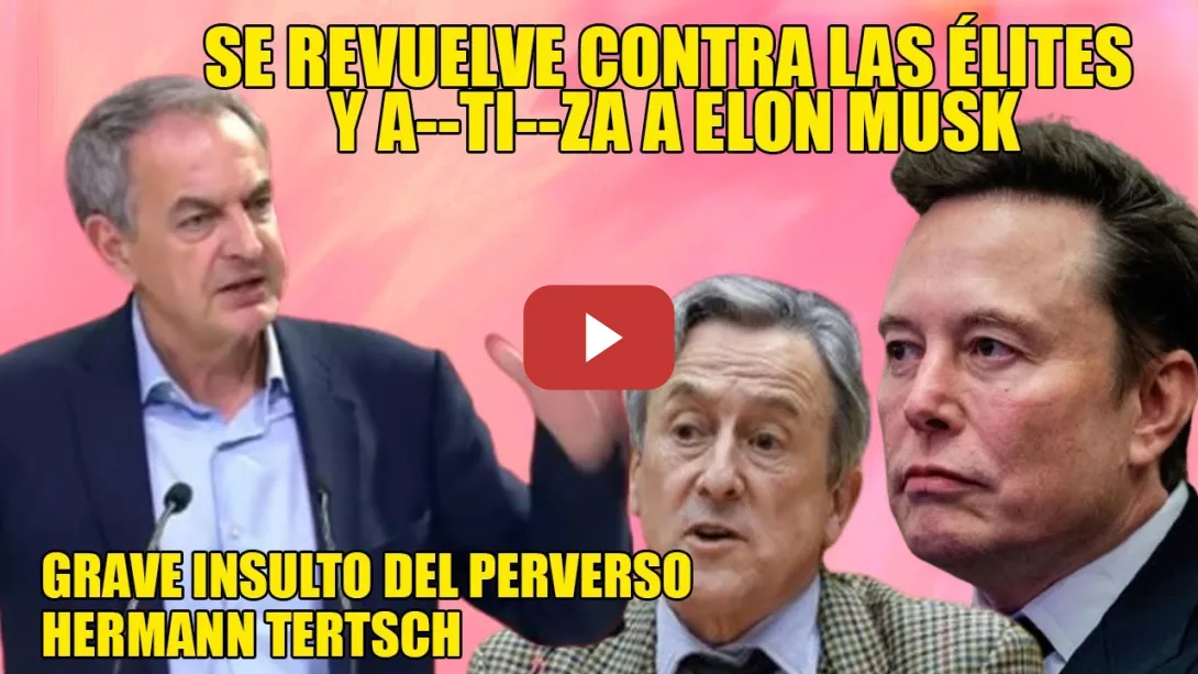 Embedded thumbnail for 💪Zapatero ARRASA🛑TERTSCH le llama PR0STlTUTA🛑¡Y deja seco a Elon Musk por R4C1ST4!