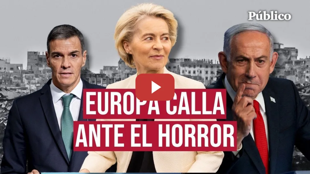 Embedded thumbnail for De las tardías medidas de Sánchez al inmovilismo de la UE: así se posiciona Europa ante el genocidio