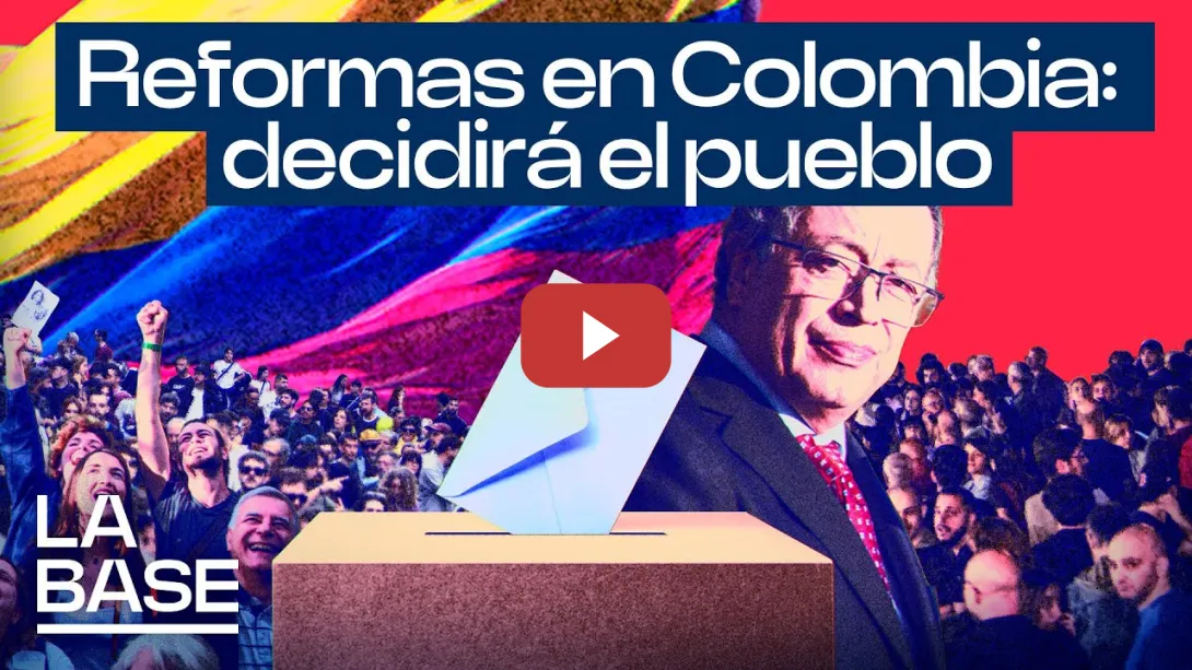 Embedded thumbnail for La Base 5x107 | Petro convoca un referéndum para romper el bloqueo a las reformas que votó Colombia