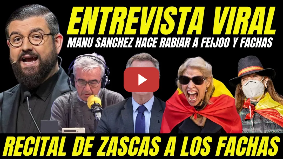 Embedded thumbnail for RECITAL DE ZASCAS "MANU SÁNCHEZ HACE RABIAR A FEIJÓO Y A TODOS LOS FACHAS CON ENTREVISTA VIRAL