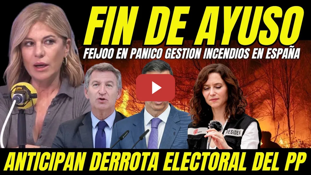 Embedded thumbnail for ANTICIPAN EL FIN DE AYUSO Y FEIJÓO "PÁNICO EN EL PP DERROTA ANTE PEDRO SÁNCHEZ POR GESTIÓN INCENDIOS