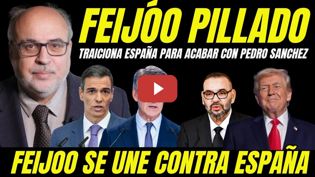 Embedded thumbnail for FEIJÓO TRAICIONA A ESPAÑA PARA INTENTAR ACABAR CON PEDRO SÁNCHEZ JUNTO A TRUMP Y MARRUECOS