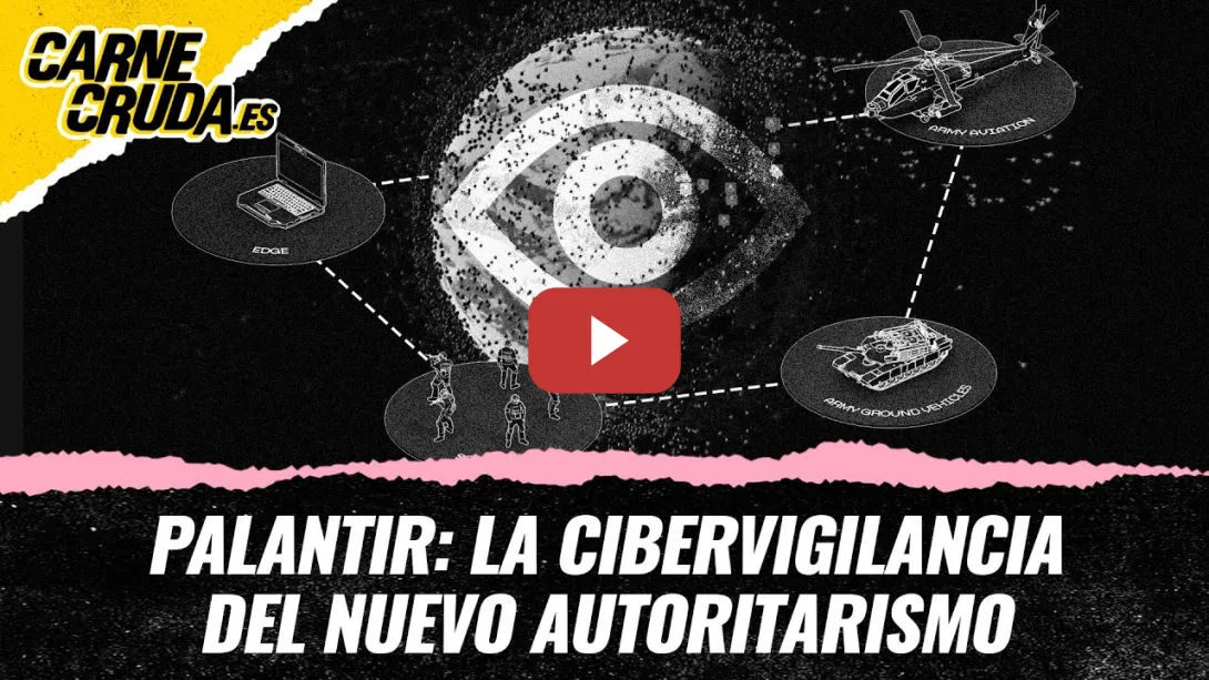 Embedded thumbnail for T12x76 - Palantir: la cibervigilancia del nuevo autoritarismo (CARNE CRUDA)