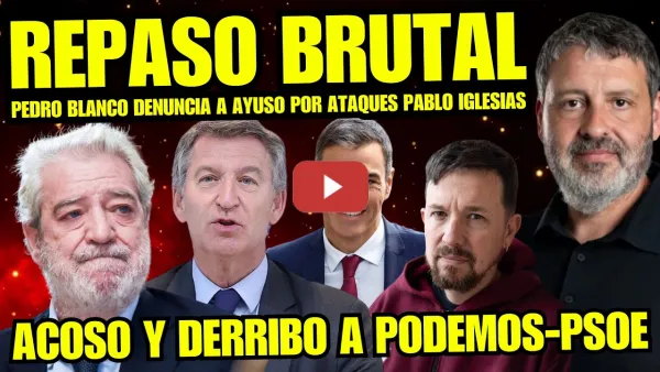 Embedded thumbnail for BOMBAZO “PEDRO BLANCO PEGA REPASO BRUTAL A MAR Y AYUSO POR PROVOCACIÓN A PABLO IGLESIAS Y SÁNCHEZ”