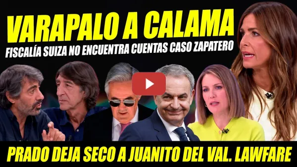 Embedded thumbnail for VARAPALO JUEZ CALAMA: SUIZA NO ENCUENTRA CUENTAS A NOMBRE ZAPATERO. PRADO DEJA SECO A JUAN DEL VAL