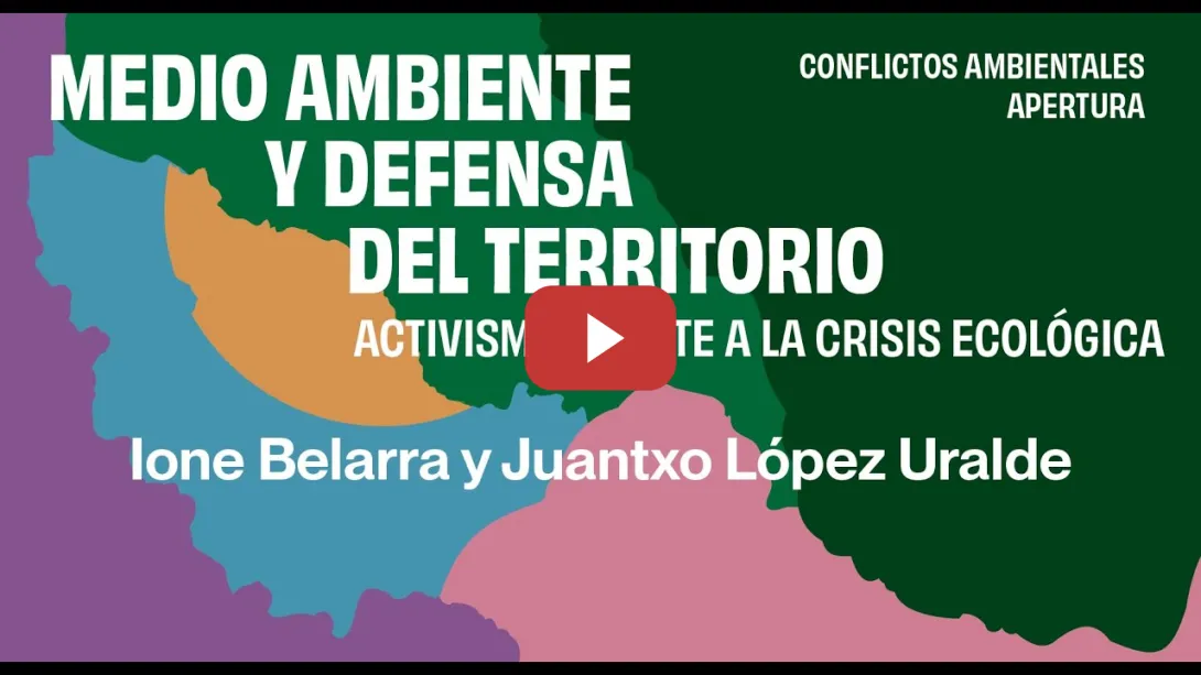 Embedded thumbnail for Medio ambiente y defensa del territorio. Activismo frente a la crisis ecológica. Apertura
