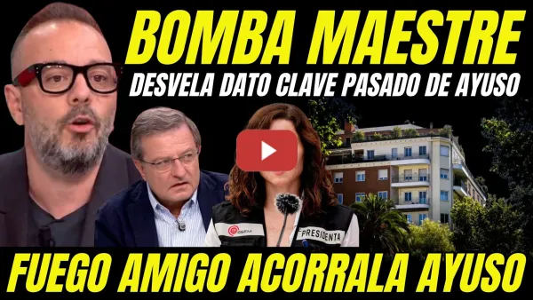 Embedded thumbnail for SUELTAN BOMBA PASADO DE AYUSO "ANTONIO MAESTRE DESTAPA COMO EL FUEGO AMIGO ACORRALA A AYUSO"