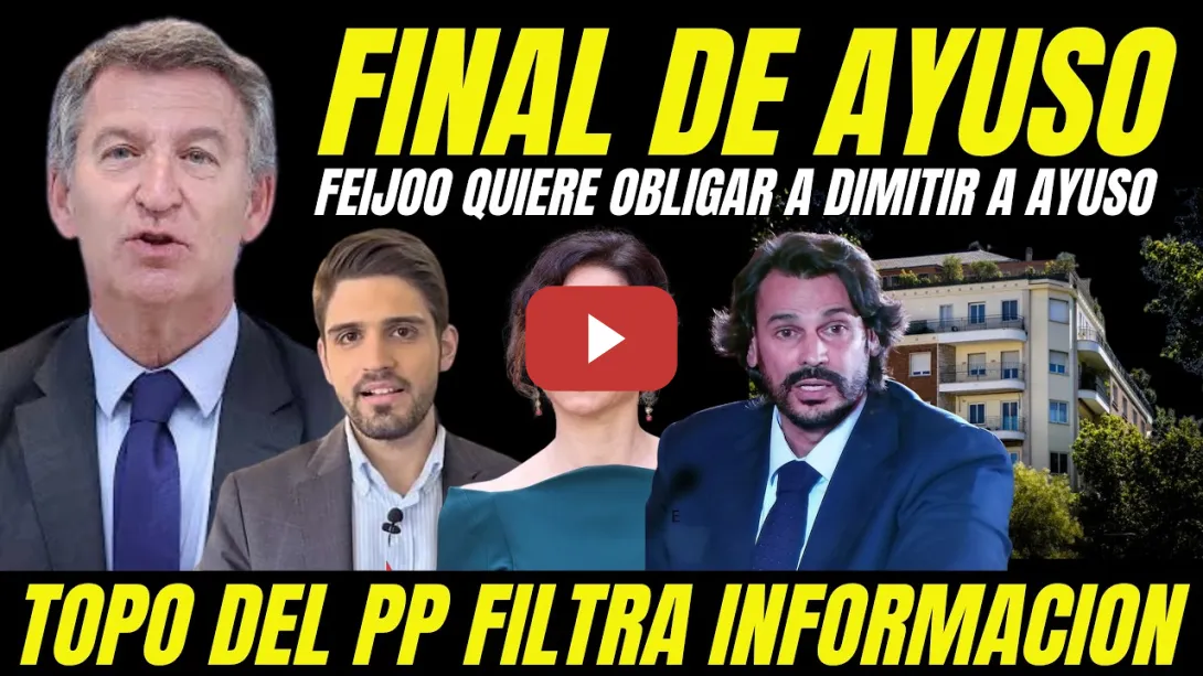 Embedded thumbnail for TOPO DEL PP FILTRA INFORMACIÓN "FEIJÓO QUIERE OBLIGAR A AYUSO A DIMITIR POR ESCÁNDALO ÁTICO DE LUJO"
