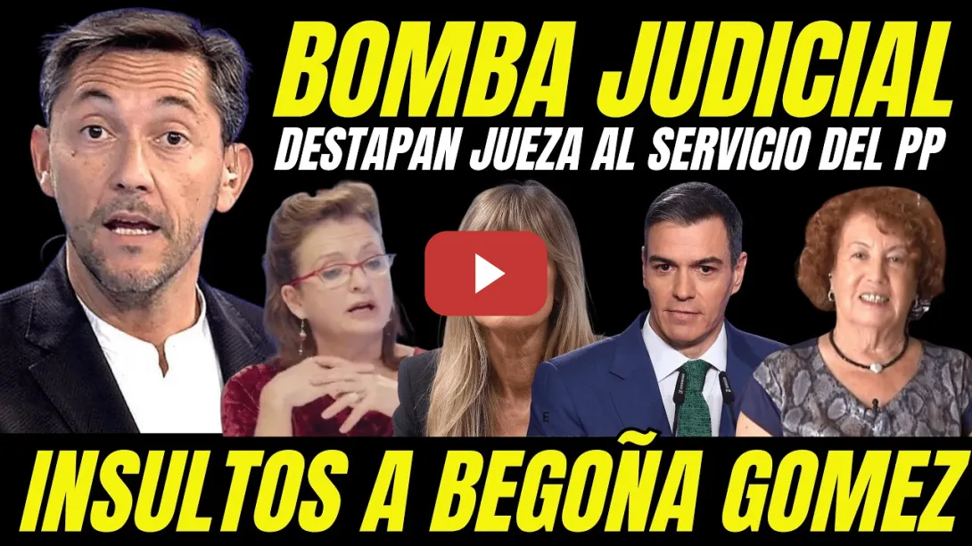 Embedded thumbnail for INSULTOS A BEGOÑA GÓMEZ "DESTAPAN JUEZA DEL PP ABSOLUCIÓN AGITADORA ULTRA"