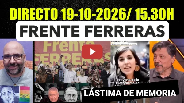 Embedded thumbnail for Directo 19 Octubre de 2026/ 15.30h. Frente Ferreras en marcha, objetivo destruir Podemos.