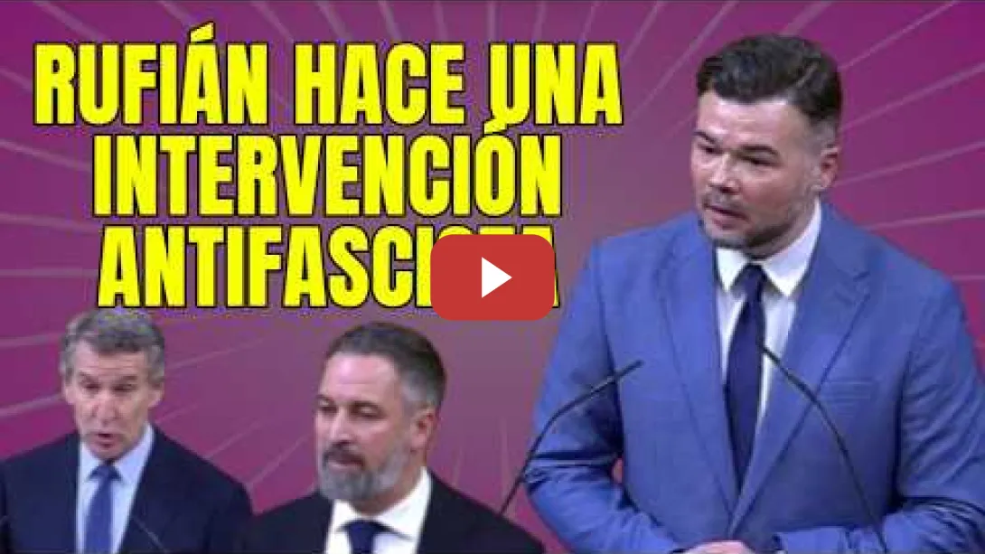 Embedded thumbnail for Rufián hace una intervención antifascista desmontando los Bulos de PP y VOX