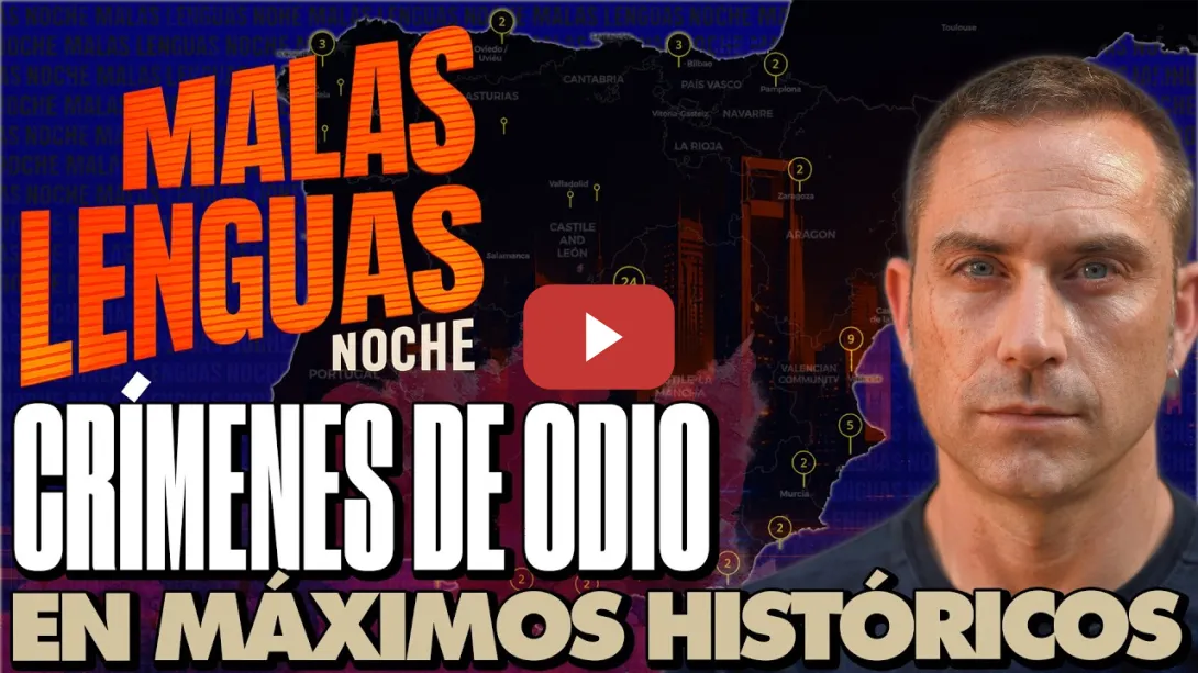 Embedded thumbnail for Crece la ULTRADERECHA y los DELITOS DE ODIO alcanzan MÁXIMOS HISTÓRICOS | Malas Lenguas Noche