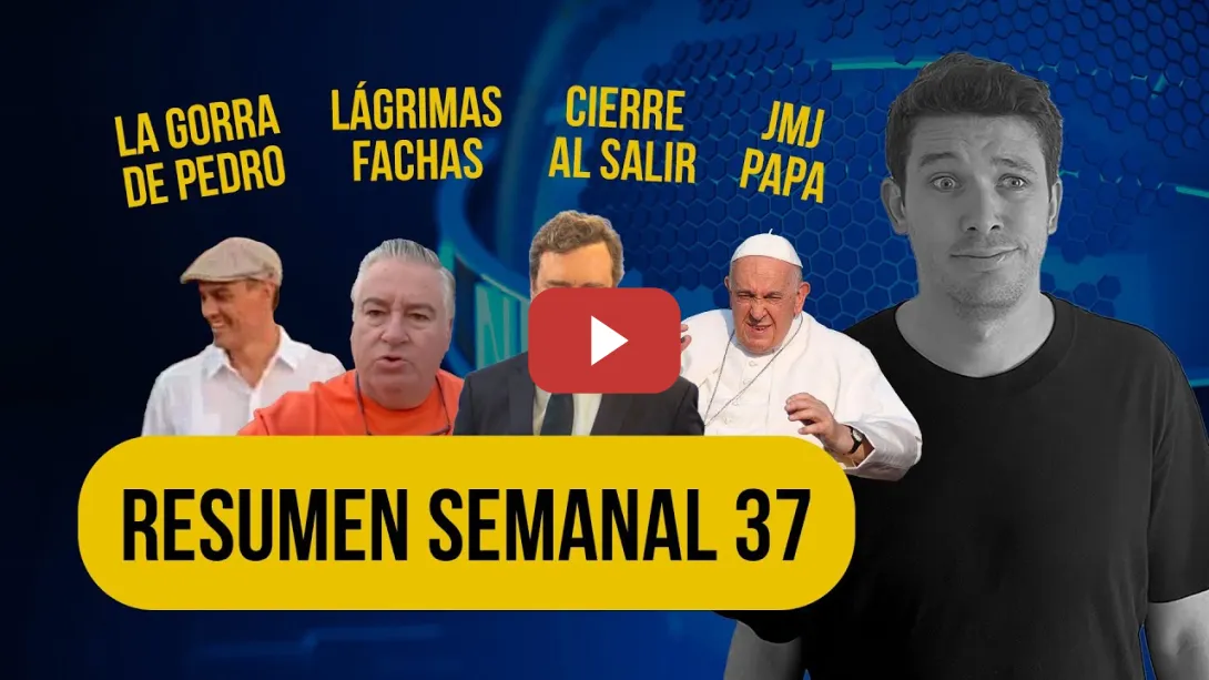 Embedded thumbnail for La gorra de Pedro, lágrimas fachas, Espinosa de los Monteros y las JMJ #ResumenSemanal 37