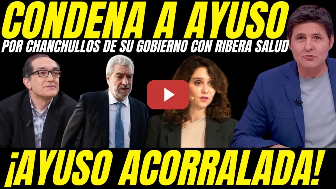 Embedded thumbnail for 🔥 AYUSO CONDENADA A PAGAR MEDIO MILLON DE EUROS POR SU ESCANDALO DE CORRUPCION DE RIBERA SALUD