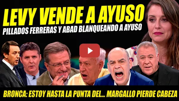 Embedded thumbnail for CHORIZADA: LEVY VENDE A AYUSO.PILLADOS FERRERAS Y ABAD. HERNANDO MISERABLE.MARGALLO PIERDE LA CABEZA