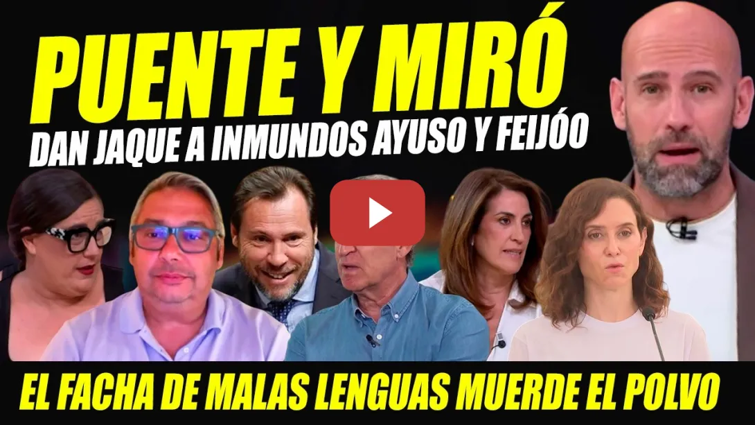 Embedded thumbnail for FEIJÓO Y AYUSO HUMILLADOS. ÓSCAR PUENTE Y MIRÓ ATIZAN. FACHA MALAS LENGUAS KO. RIDÍCULO ANA SAMBOAL.