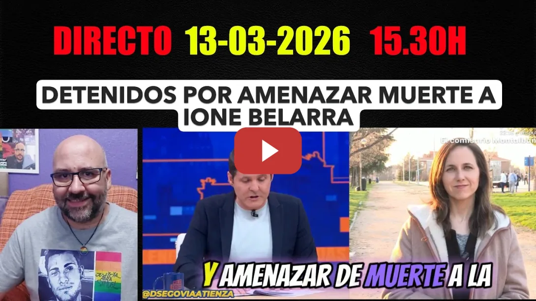 Embedded thumbnail for DIRECTO 13-03-2026/15.30H. Detenidos por amenazar de muerte a Ione Belarra.