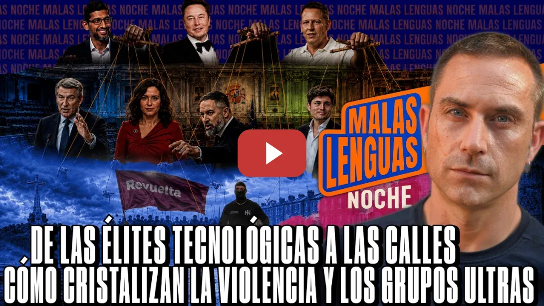 Embedded thumbnail for DE LAS ÉLITES TECNOLÓGICAS A LAS CALLES: Cómo cristalizan violencia y grupos ultras | Malas Lenguas