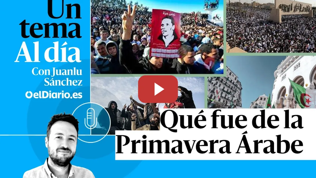 Embedded thumbnail for 🎙 PODCAST | Qué fue de la Primavera Árabe · UN TEMA AL DÍA