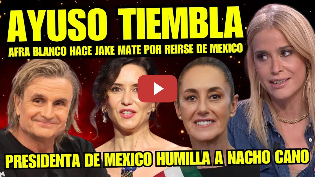 Embedded thumbnail for ¡BRUTAL! AFRA BLANCO DEJA EN EVIDENCIA a AYUSO y NACHO CANO POR RIDICULIZAR MÉXICO y SHEINBAUM