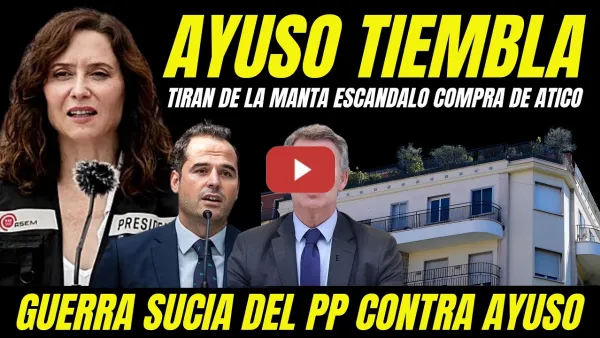 Embedded thumbnail for AYUSO TIEMBLA "EXVICEPRESIDENTE DE AYUSO TIRA DE LA MANTA ÁTICO" FEIJÓO ORDENA GUERRA SUCIA DEL PP