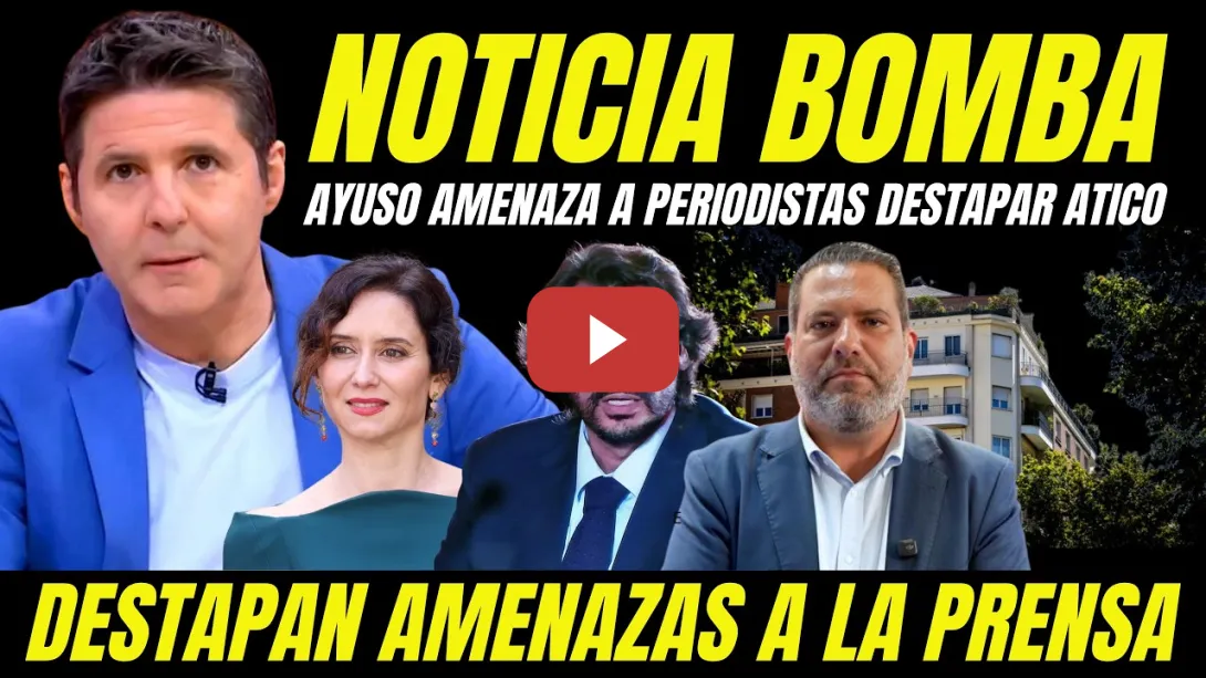 Embedded thumbnail for AYUSO AMENAZA A PERIODISTAS QUE DESTAPAN ESCÁNDALO COMPRA ÁTICO DE LUJO CON QUERELLAS