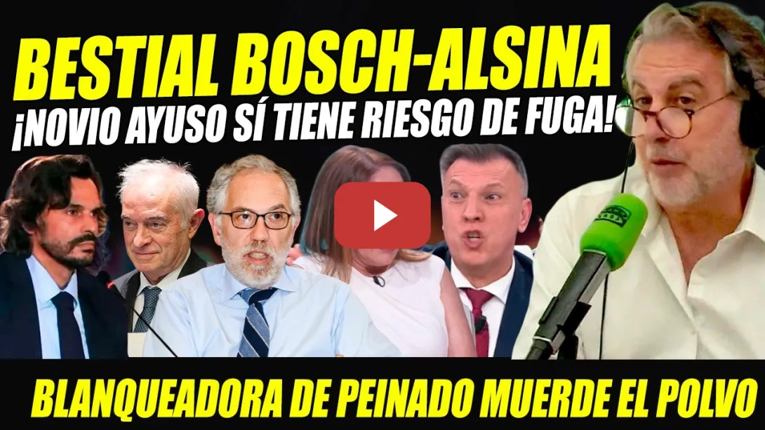 Embedded thumbnail for ALSINA SE MOFA DE JUEZ VIEJO Y BOSCH DESMONTA BLANQUEADORA PEINADO. NOVIO AYUSO SÍ TIENE RIESGO FUGA
