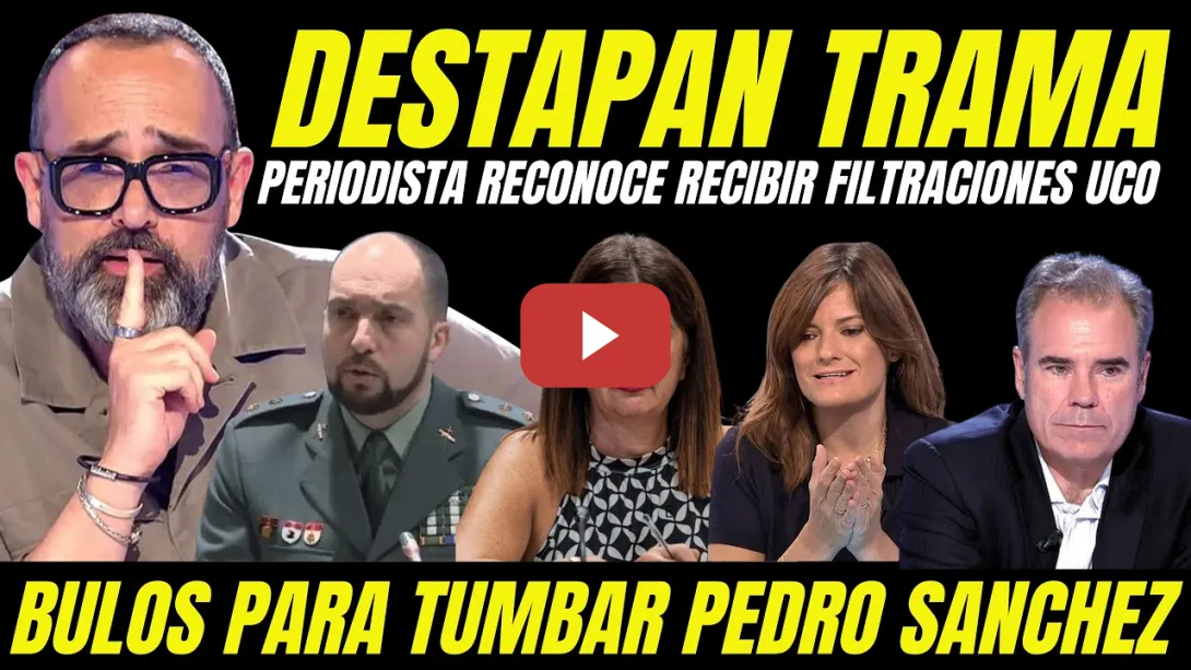 Embedded thumbnail for BOMBAZO "PERIODISTA RECONOCE RECIBIR INFORMES FALSOS DE LA UCO PARA TUMBAR GOBIERNO PEDRO SÁNCHEZ"