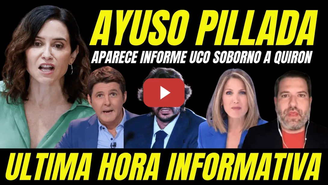 Embedded thumbnail for BOMBAZO "AYUSO APARECE EN INFORME DE LA UCO SOBORNOS A QUIRÓN QUE LA GUARDIA CIVIL TIENE PARALIZADO"
