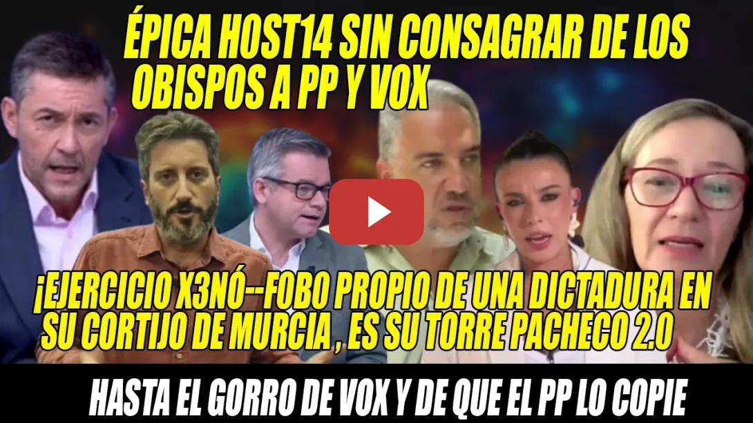 Embedded thumbnail for OJO a la H0ST1A de OBISPOS a PP-VOX x INQUISITORIALES📢TREMENDO ENFADO x Torre-Pacheco 2.0 Jumilla