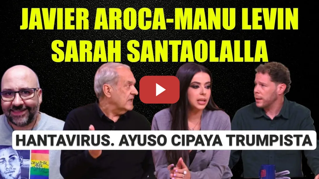 Embedded thumbnail for Javier Aroca, Sarah Santaolalla y Manu Levin. Hantavirus. Ayuso Cipaya Trumpista.