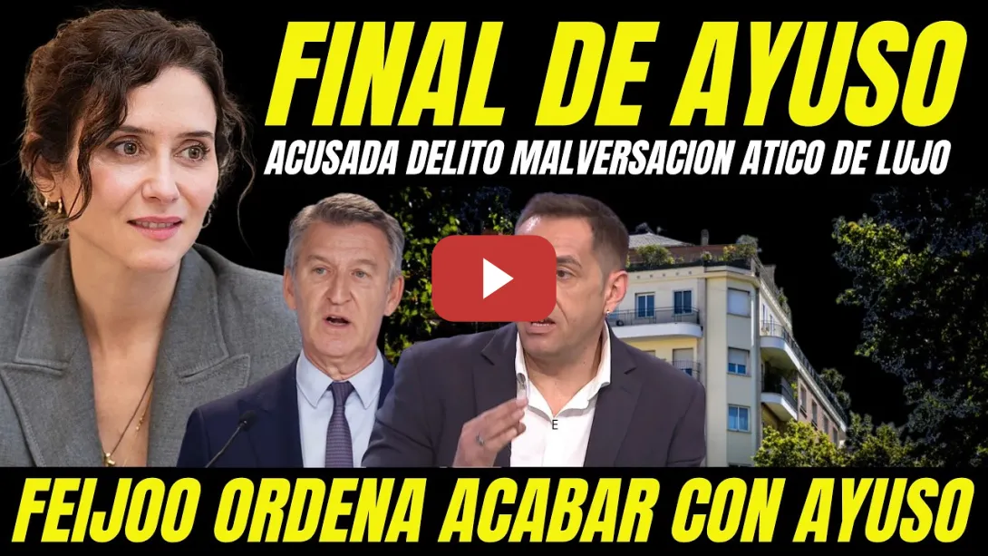 Embedded thumbnail for FEIJÓO DECIDE CARGARSE AYUSO TRAS POSIBLE IMPUTACIÓN DELITO DE MALVERSACIÓN COMPRA ÁTICO DE LUJO