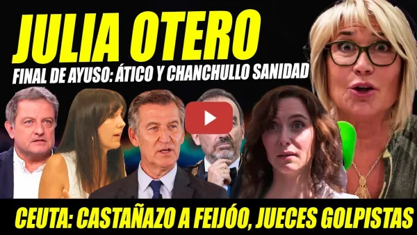 Embedded thumbnail for JULIA OTERO SE RÍE Y ACORRALA A AYUSO Y FEIJÓO CON PACK CHANCHULLOS Y GOLPE JUDICIAL AL GOBIERNO.