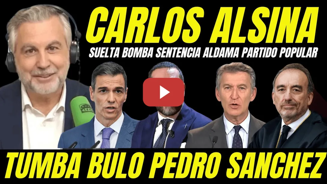 Embedded thumbnail for CARLOS ALSINA SUELTA BOMBA VÍCTOR DE ALDAMA QUE DESTROZA AL PP Y SU MONTAJE CONTRA PEDRO SÁNCHEZ
