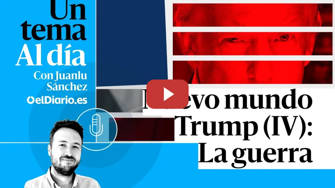 Embedded thumbnail for 🎙 PODCAST | Nuevo mundo Trump (IV): La guerra · UN TEMA AL DÍA
