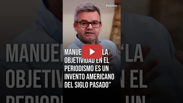 Embedded thumbnail for Manuel Rico: “La objetividad en el periodismo es imposible. No somos objetivos, pero sí honestos”