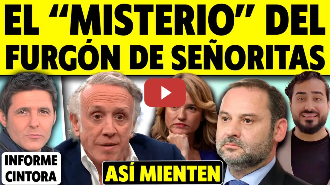 Embedded thumbnail for &quot;MISTERIOSO&quot; FURGÓN CON SEÑORITAS, INDA, ALVISE, PILAR ALEGRÍA, ÁBALOS Y TERUEL. ASÍ SE LO MONTAN...