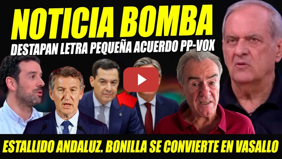 Embedded thumbnail for ESTALLIDO ANDALUCISTA: DESTAPAN LETRA PEQUEÑA ACUERDO PP-VOX. BONILLA VASALLO DE ABASCAL.AROCA ROYO