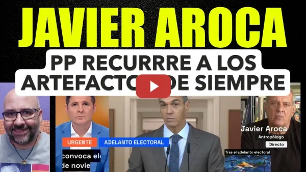 Embedded thumbnail for Javier Aroca. El PP recurre a los artefactos de siempre tras las el anuncio de elecciones.